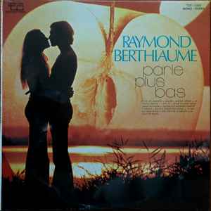 Raymond Berthiaume - Parle Plus Bas album cover
