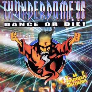 Thunderdome '96 - Dance Or Die! (The Thunder Anthems) - Various