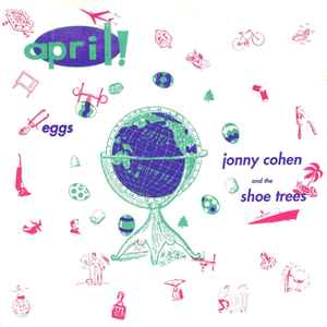 April - Eggs / Jonny Cohen And The Shoe Trees