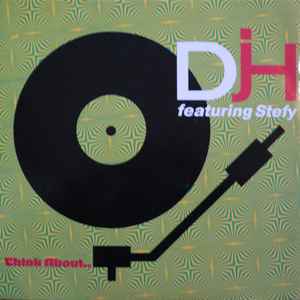 D.J.H. Featuring Stefy* - Think About...