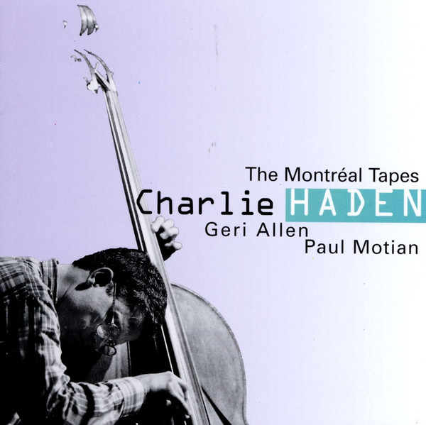 Charlie Haden With Geri Allen And Paul Motian – The Montreal Tapes 