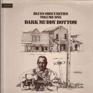 Blues Obscurities Volume One Dark Muddy Bottom (Vinyl, LP, Compilation, Reissue, Mono) for sale