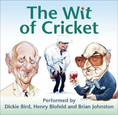 last ned album Dickie Bird, Henry Blofeld, Brian Johnston - The Wit Of Cricket