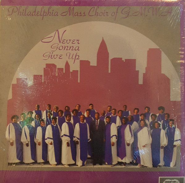 lataa albumi The Philadelphia Mass Choir Of The GMWA - Never Gonna Give Up