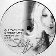 Steffy R. - I Play The Street Life album cover