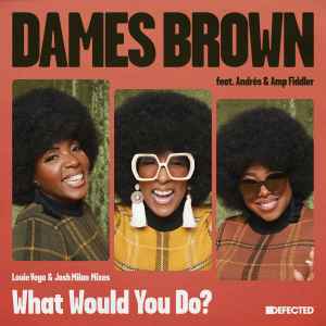 Dames Brown - What Would You Do? (Louie Vega & Josh Milan Mixes) album cover