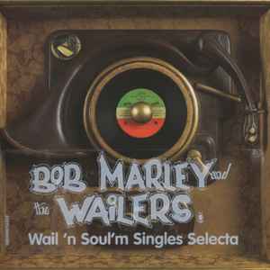 Bob Marley & The Wailers - Wail 'n Soul'm Singles Selecta album cover