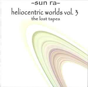 Sun Ra - Heliocentric Worlds Vol. 3 (The Lost Tapes) アルバムカバー