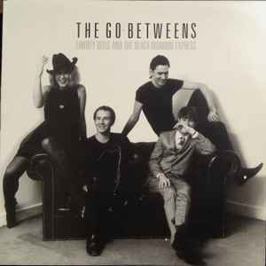 Liberty Belle And The Black Diamond Express - The Go-Betweens