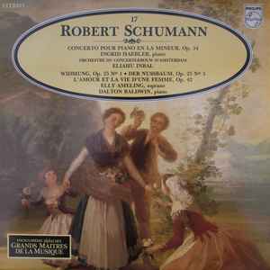 Concerto Pour Piano En La Mineur, Op. 54 - Widmung, Op. 25 N°1 - Der Nussbaum, Op. 25 N°3, L'Amour Et La Vie D'Une Femme, Op. 42 - Robert Schumann