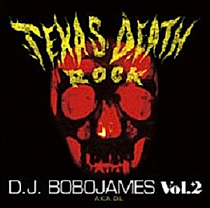 D.J. Bobo James – Texas Death Rock Vol. 2 (2007, CD) - Discogs