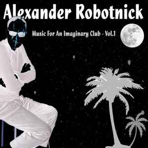 Alexander Robotnick - Music For An Imaginary Club - Vol.1 album cover