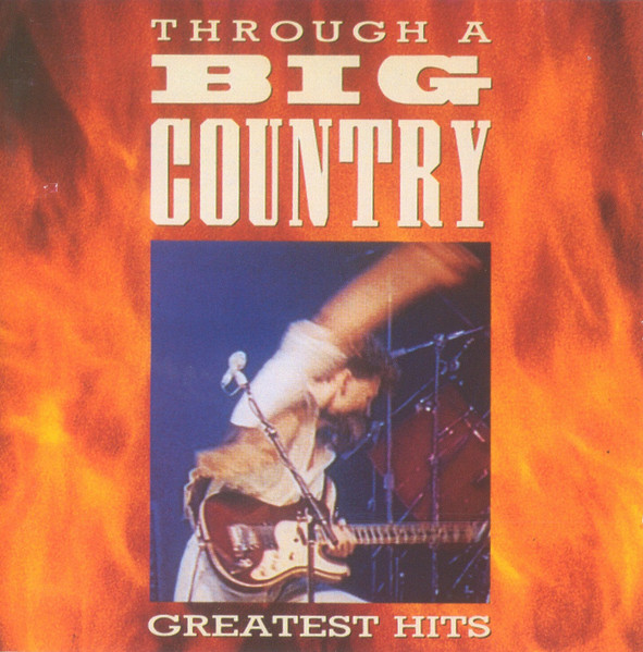 Through A Big Country (Greatest Hits) | Releases | Discogs