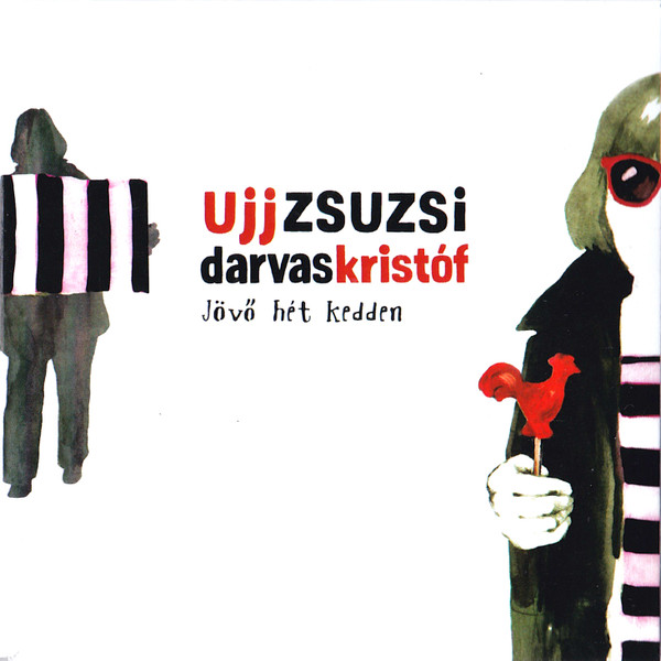 last ned album Ujj Zsuzsi Darvas Kristóf - Jövő Hét Kedden