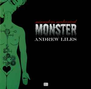 Andrew Liles - Miraculous Mechanical Monster