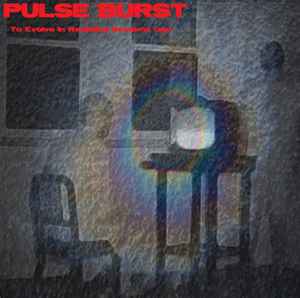 Pulse Burst - To Evolve In Radiating Systems  album cover