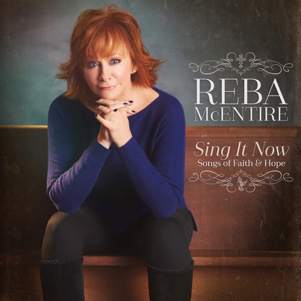 Reba McEntire – Sing It Now: Songs Of Faith u0026 Hope (2017 ...