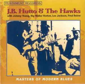 Masters Of Modern Blues - J.B. Hutto & The Hawks