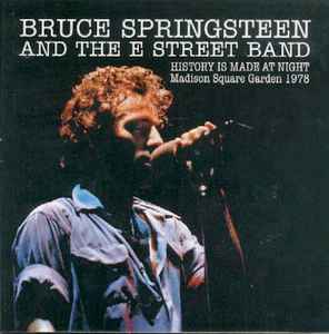 Bruce Springsteen & The E-Street Band - History Is Made At Night (Madison Square Garden 1978)