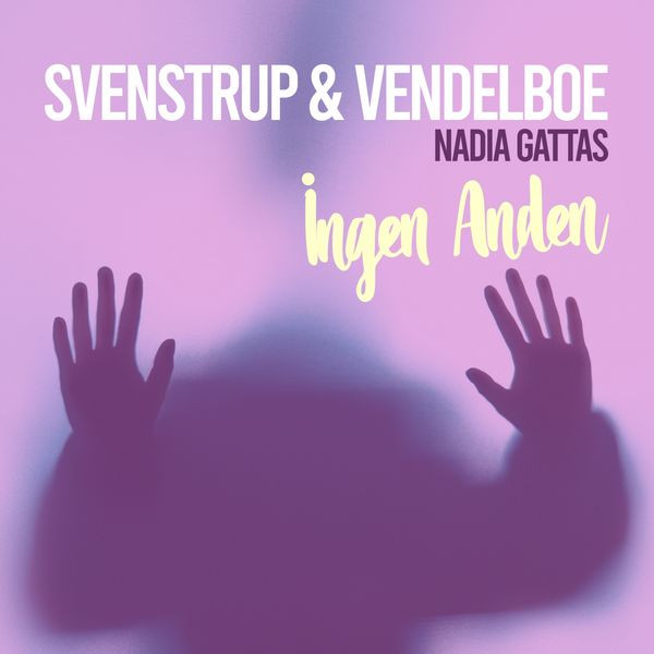 descargar álbum Svenstrup & Vendelboe, Nadia Gattas - Ingen Anden