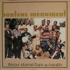 Bantous Monument - Amour Eternel Gare Au Baratin album cover