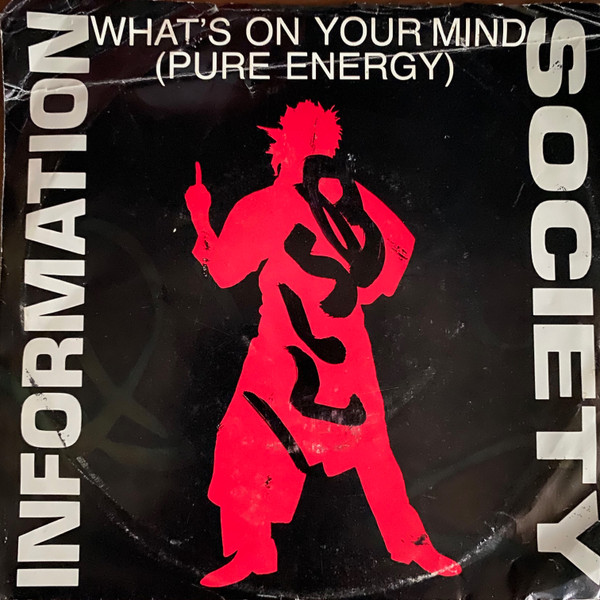 Information Society – What's On Your Mind (Pure Energy) (1988 