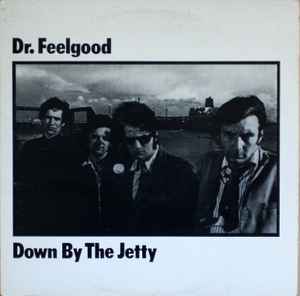 Dr. Feelgood - Down By The Jetty: LP, Album, Mono, RE, Col For 