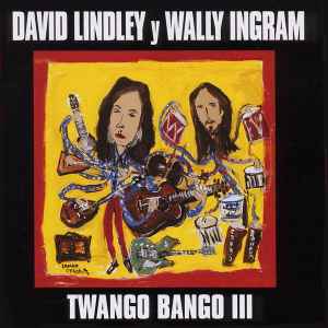Twango Bango III - David Lindley Y Wally Ingram