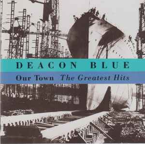 Our Town - The Greatest Hits - Deacon Blue