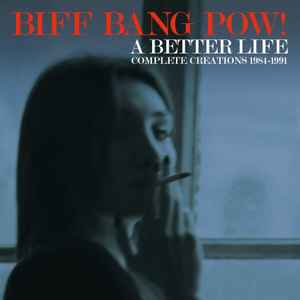 Biff Bang Pow! - A Better Life (Complete Creations 1984-1991) album cover
