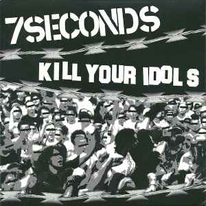 7 Seconds / Kill Your Idols - 7 Seconds / Kill Your Idols