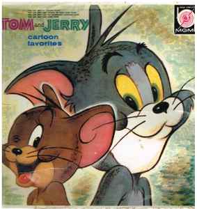 Bret Morrison, Elmer Gregory, Leroy Holmes - Tom and Jerry Cartoon  Favorites | Releases | Discogs
