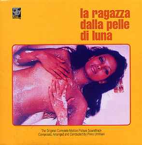 La Ragazza Dalla Pelle Di Luna (Original Complete Motion Picture Soundtrack) - Piero Umiliani