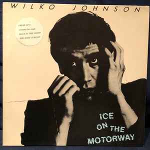 Wilko Johnson – Ice On The Motorway (1980, Vinyl) - Discogs