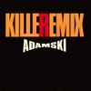 Adamski - Killeremix