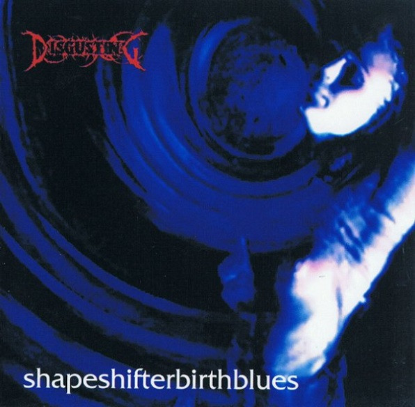 Disgusting – Shapeshifterbirthblues (1995, CD) - Discogs