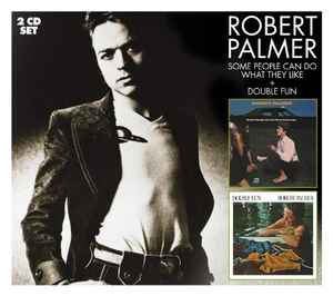 Robert Palmer - Some People Can Do What They Like + Double Fun album cover