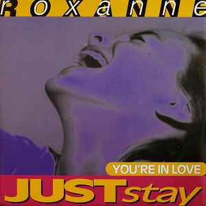 Roxanne (4) - Just Stay / You're In Love