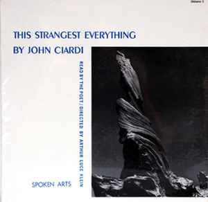 John Ciardi - This Strangest Everything (Volume I) album cover