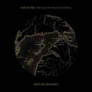 Gifts or Creatures - Fair Mitten: New Songs Of The Historic Great Lakes Basin album cover