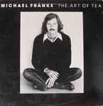 Michael Franks - The Art Of Tea | Releases | Discogs