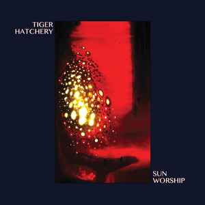 Tiger Hatchery - Sun Worship アルバムカバー