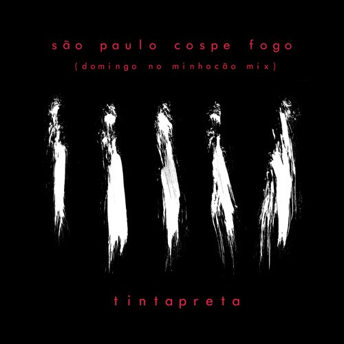 last ned album Tintapreta - São Paulo Cospe Fogo Domingo no Minhocão Mix