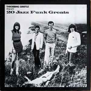 Throbbing Gristle – 20 Jazz Funk Greats (1981, Vinyl) - Discogs