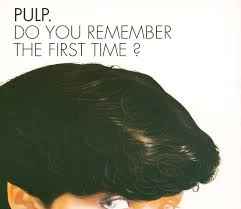 Pulp - Do You Remember The First Time? album cover