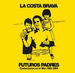 télécharger l'album La Costa Brava - Futuros Padres Grabaciones En El Mar 2002 2004