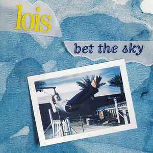 Bet The Sky - Lois