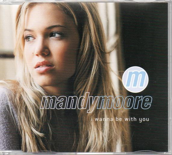 Mandy Moore - I Wanna Be With You 