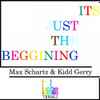 Max Schartz & Kidd Gerry - It's Just The Beggining