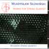 Władysław Słowiński - Wilanów String Quartet* - Works For String Quartet